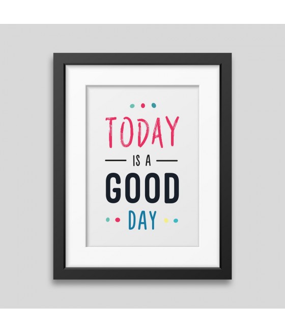 Today is a good day Framed poster